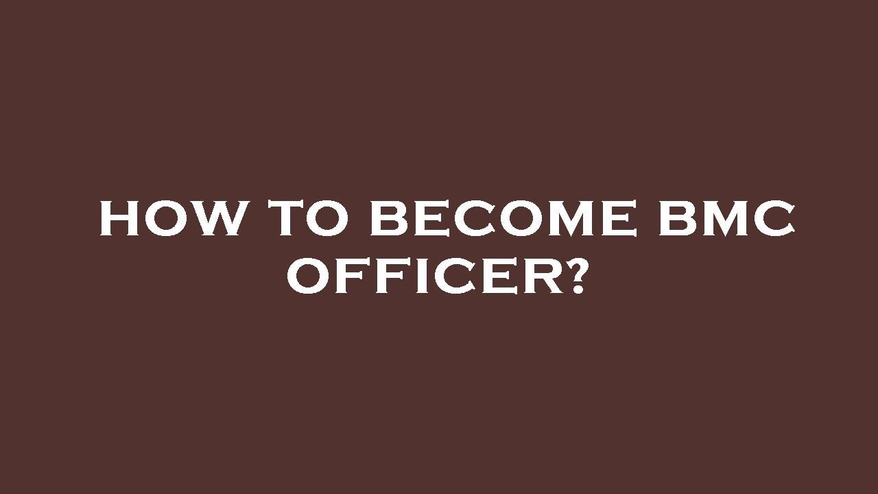 How to become bmc officer?