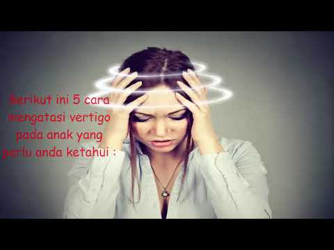 Cara Mengatasi Vertigo pada Anak Anak