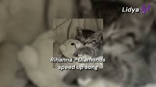 Rihanna - Diamonds speed up