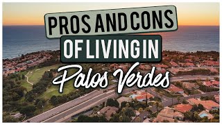 Pros and Cons of Living in Palos Verdes, CA