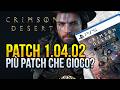 CRIMSON DESERT PATCH 1.04.02 più PATCH che GIOCO 🚨 AIUTO