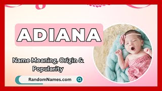 Adiana - Baby Girl Name Meaning, Origin & Popularity - RandomNames.com Information