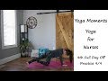 Yoga Moments: Yoga for Nurses 4th Full Day Off
