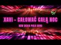 XAVI - CAŁOWAĆ CAŁĄ NOC