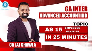 AS 15 | Employee Benefits | Revise in 25 Minutes | CA Inter Advanced Accounts | CA. Jai Chawla