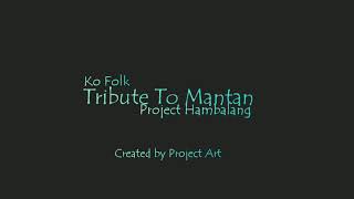 Project Hambalang - Tribute To Mantan ( Lirik )