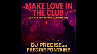 Download Lagu Make Love in the Club - Mid 00's R\u0026B, Hip-Hop Slowjamz Mix | DJ PRECISE aka Freddie Fontaine MP3