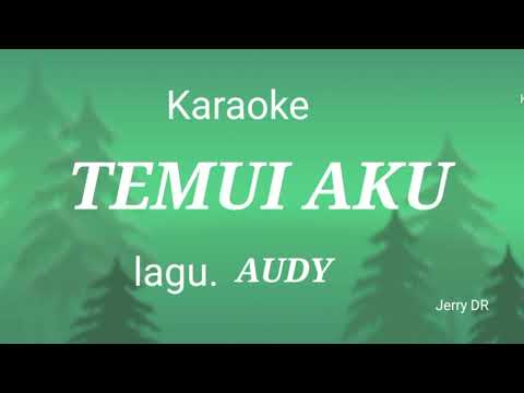 Karaoke. TEMUI AKU. Lagu Audy.