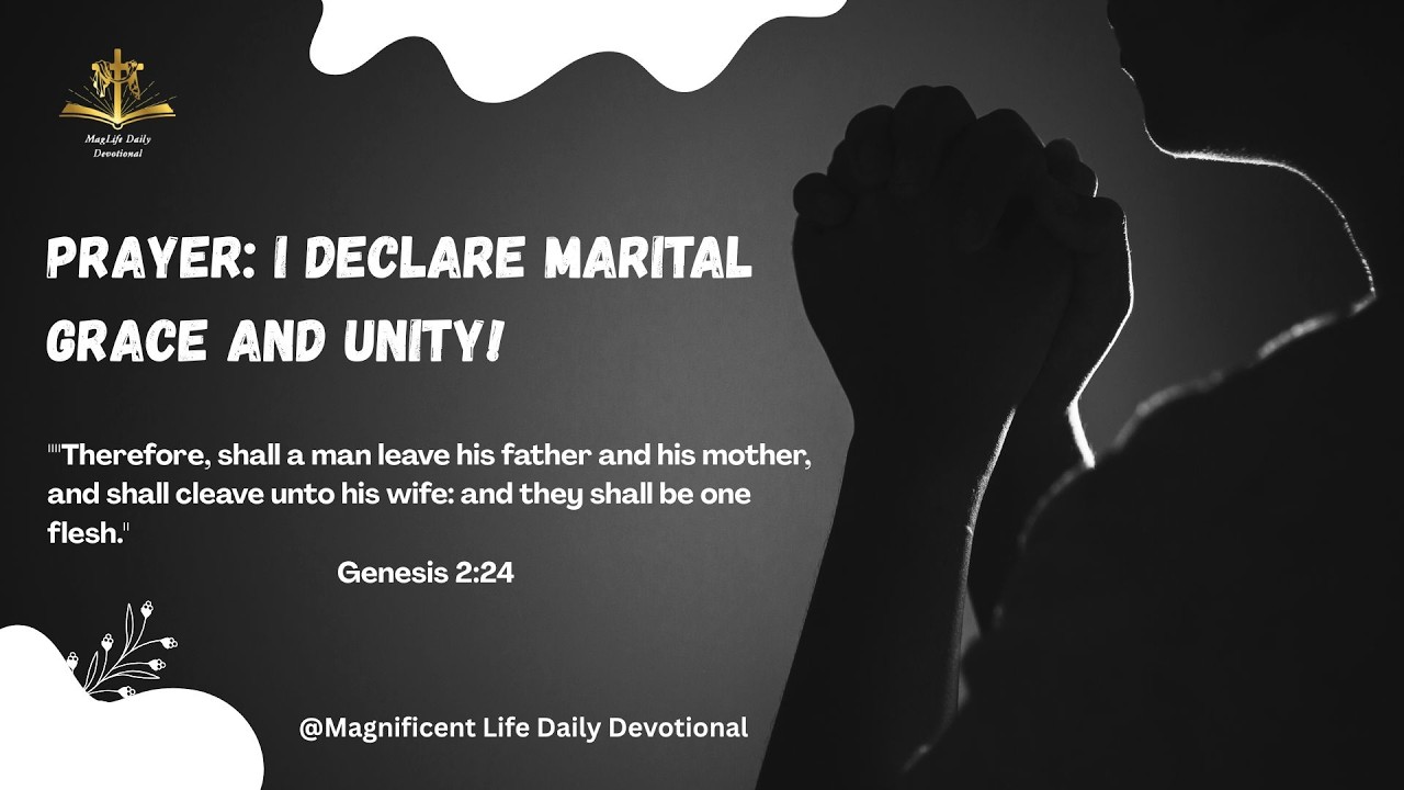 Prayer: I Declare Marital Grace and Unity! | Magnificent Life Daily Devotion