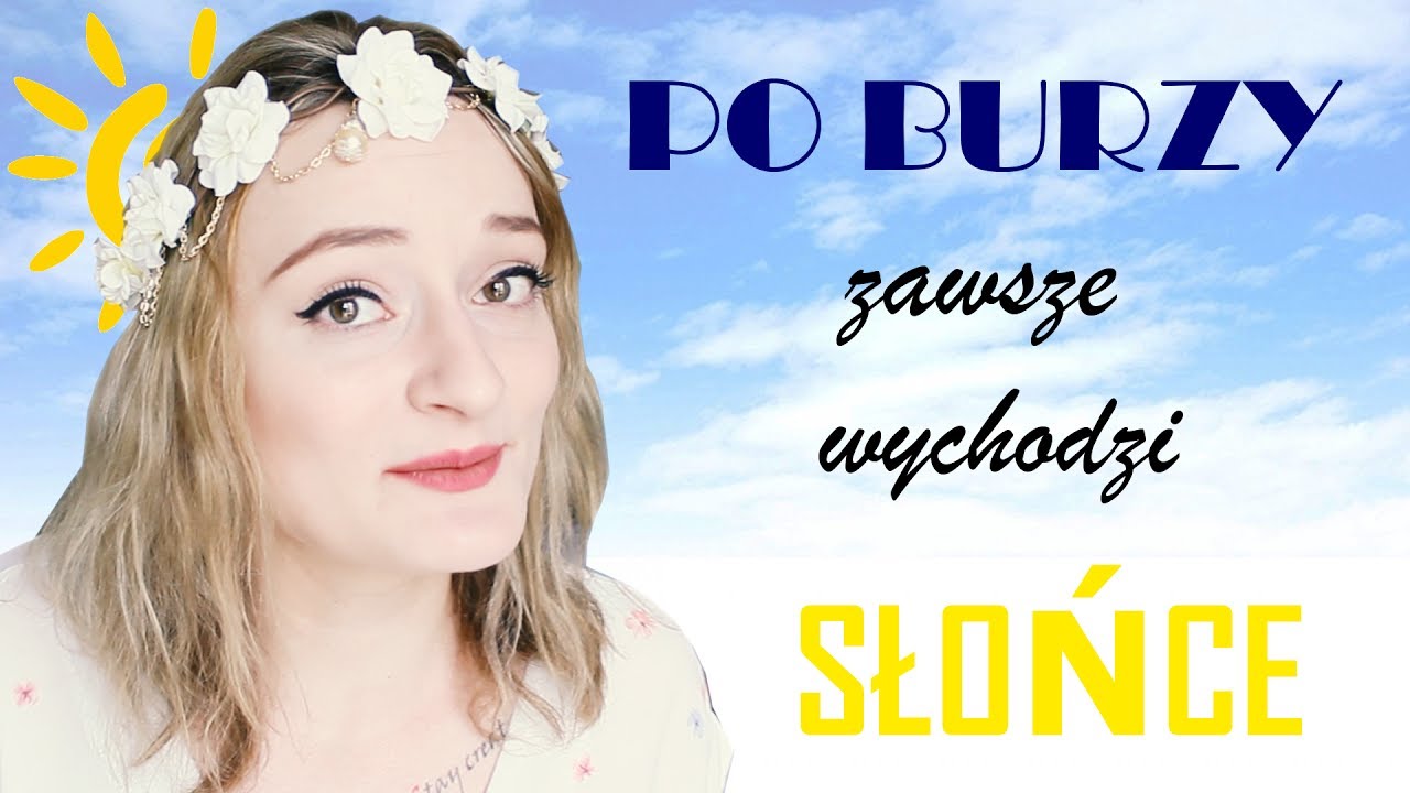 Po burzy zawsze wychodzi słońce #POZYTYWNY BAŁAGAN - YouTube