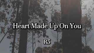 R5 - Heart made up on you (Lyrics)