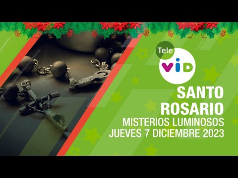 Santo Rosario de hoy Jueves 7 Diciembre de 2023 🎄📿 Misterios Luminosos #TeleVID #SantoRosario