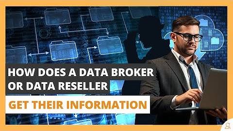 How Does a Data Broker or Data Reseller Get Their Information