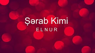 Elnur - Şərab Kimi  Resimi