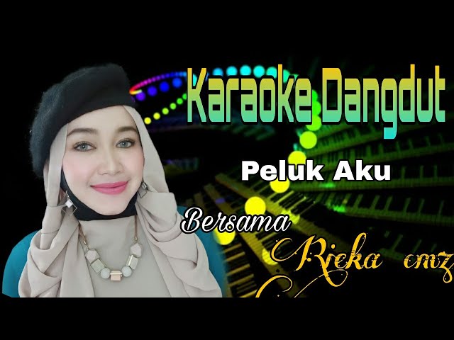 Peluk Aku | Caca Handika Feat Erly Ros | Karaoke Dangdut Duet Bersama Rieka Cmz class=