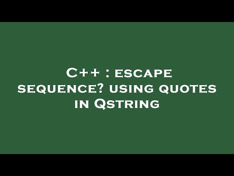 C++ : escape sequence? using quotes in Qstring