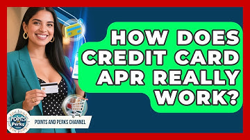 How Does Credit Card APR Really Work? - Points and Perks Channel