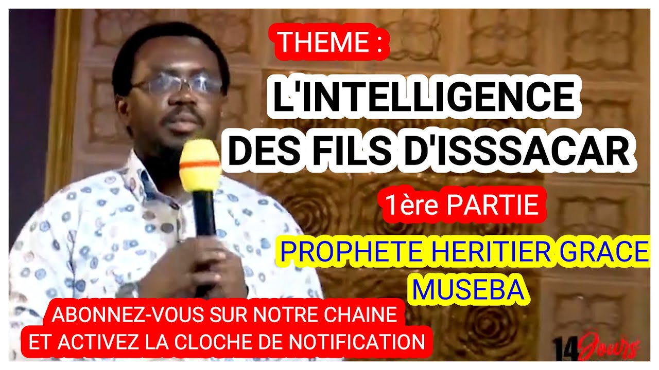 PROPHETE HERITIER GRACE MUSEBA - Thème : LES FILS D'ISSACAR AVAIENT UNE INTELLIGENCE EXCEPTIONNELLE.