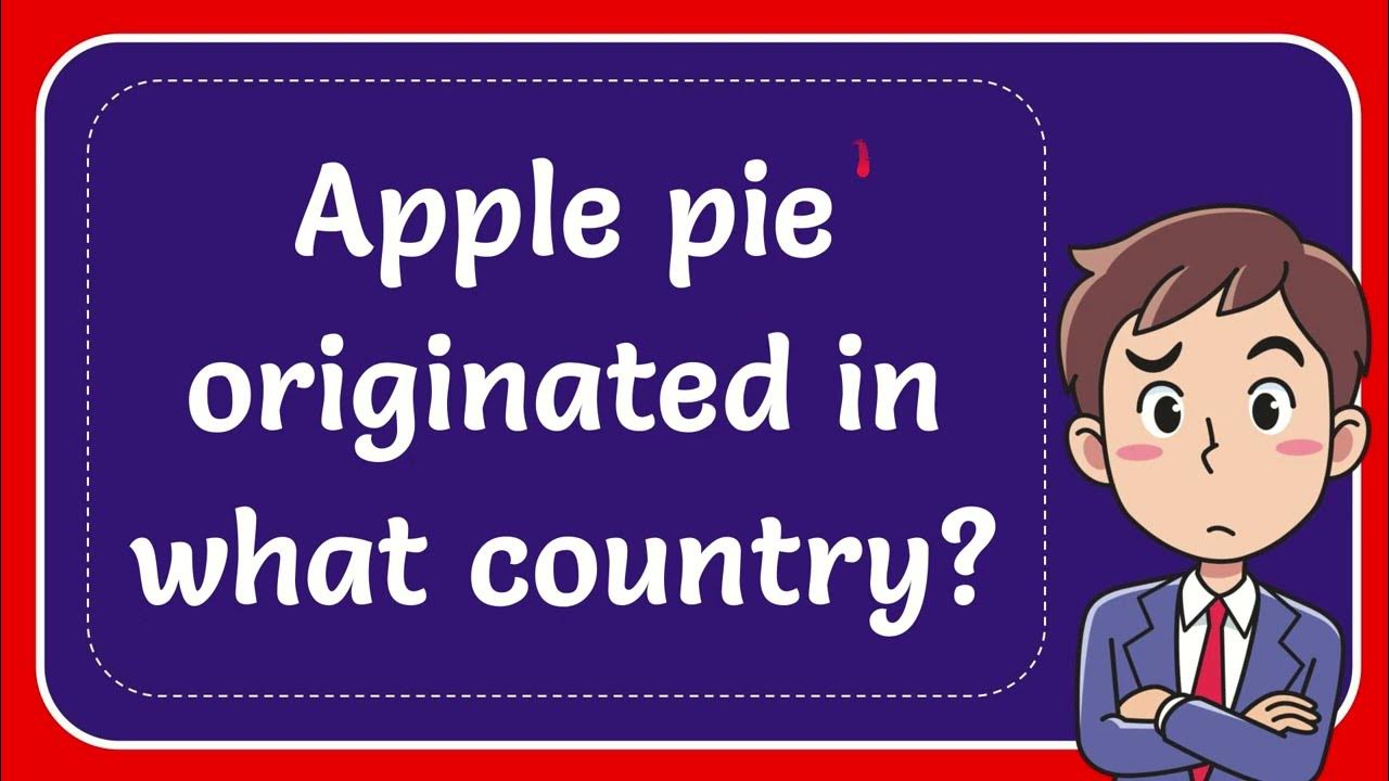 apple-pie-originated-in-what-country-youtube