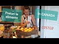 Cumparaturi si preturi la alimente in Canada | Magazinul Costo