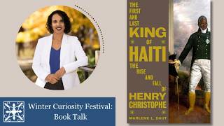 Webinar with Marlene Daut-The Life and Times of Haiti’s First, Last, and Only King: Henry Christophe