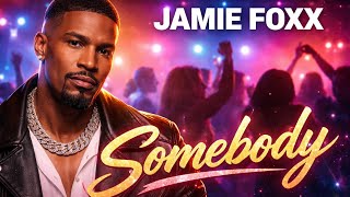 Watch Jamie Foxx Somebody video