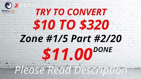 Zone#1/5 Part#2/20 $11.00 Done $10 to $320 free bot binary.com deriv profit consistent digit differ