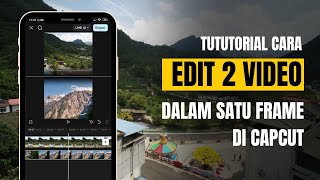 TUTORIAL CARA EDIT 2 VIDEO MENJADI 1 FRAME DI CAPCUT LEWAT FITUR TUTUPI