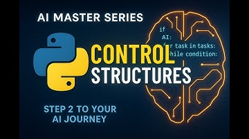 2.0 Python Control Structures | Master AI | Explained with Examples