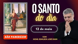 SANTO DO DIA - 12 DE MAIO: SÃO PANCRÁCIO