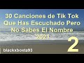 30 CANCIONES de TIK TOK que has ESCUCHADO pero NO sabes el NOMBRE 2021 PARTE 2 | blackxboxta93