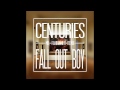 Fall Out Boy - Centuries (Mr. Fahrenheit Remix) (DOWNLOAD FINALLY AVAILIBLE)