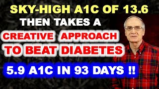 13.6 A1c to 5.9 in 93 Days Using Creative Approach