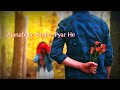Best Love Whatsapp Video | Meri Zindagi Me Ajnabi Ka Intezar Hai | Whatsapp Status Lyrics Video 2018 Mp3