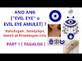 ANO ANG EVIL EYE o EVIL EYE AMULET ? PART 1 Kahulugan, benepisyo,gamit at proteksyon nito. (TAGALOG)