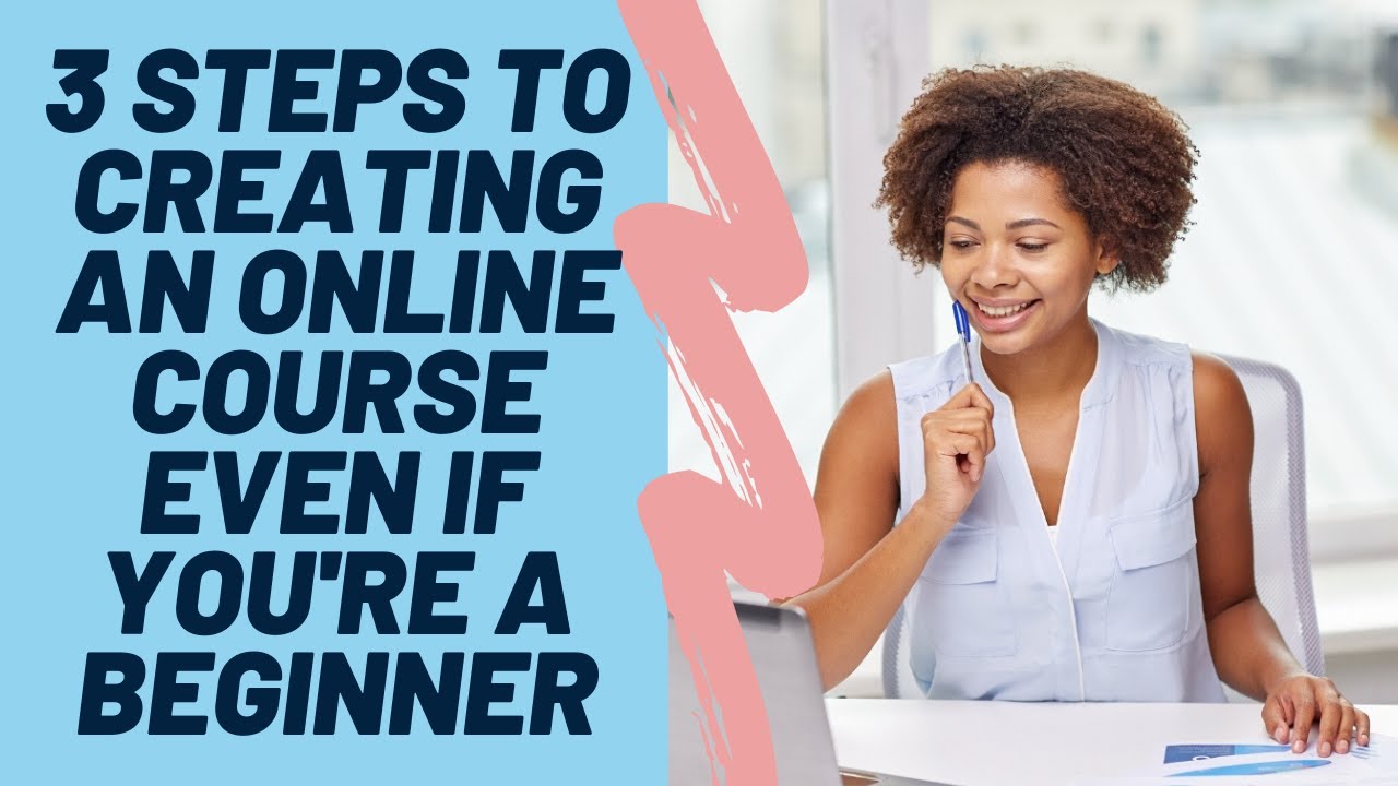 3 Steps to Creating an Online Course With Ease Even if You're a ...