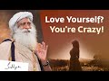 Love Yourself? You're Crazy!