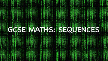 SEQUENCES - *COMPLETE SEQUENCES CHAPTER* [GCSE MATHS/FURTHER MATHS]