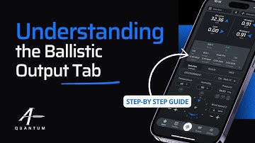 Understanding the Ballistic Output Tab in AB Quantum™
