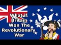 What If Britain Won The American Revolution?