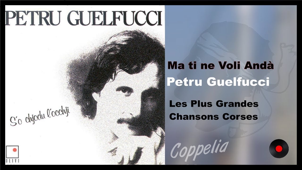 CHANSONS CORSES PETRU GUELFUCCI S'O CHJODU L'OCCHJI COPPELIA OLIVI YouTube CHANSONS CORSES PETRU GUELFUCCI S'O CHJODU L'OCCHJI COPPELIA OLIVI YouTube