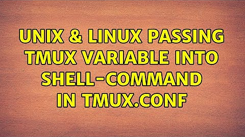 Unix & Linux: passing tmux variable into shell-command in tmux.conf (2 Solutions!!)