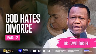 GOD HATES DIVORCE, PART 2 | DR DAVID OGBUELI #divorce #marriage #relationship