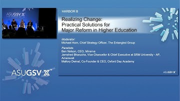 2019 ASU GSV Summit: Realizing Change Practical Solutions for Major Reform in Higher Education