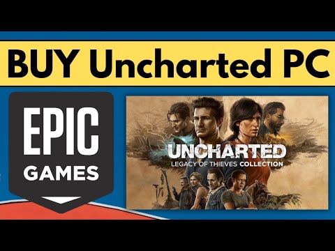 Uncharted Legacy of Thieves PC release date listed on Epic Games