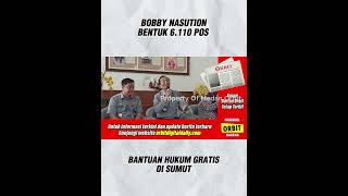 BOBBY NASUTION BENTUK 6.110 POS BANTUAN HUKUM GRATIS DI SUMUT