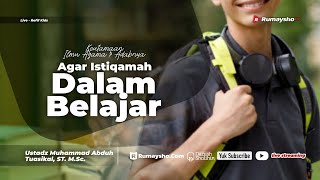 Agar Istiqamah dalam Belajar - Ustadz Muhammad Abduh Tuasikal, M.Sc.