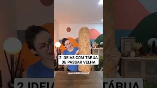 2 ideias com tábua de passar velha!