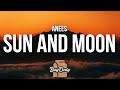 anees - sun and moon (Lyrics) "a lot of pretty faces could waste my time, but youâ€™re my dream