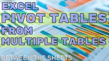 Creating Excel Pivot Tables from Multiple Tables